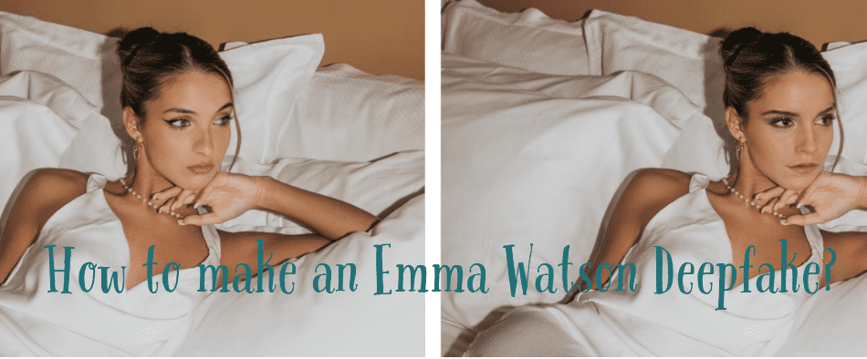 How to Make an Emma Watson Deepfake? post thumbnail image