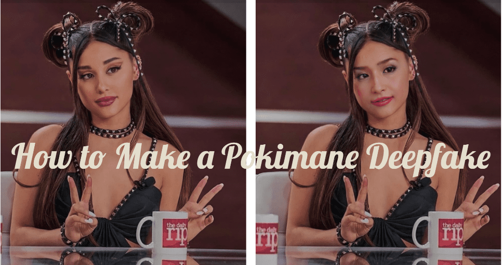 How to Make a Pokimane Deepfake？ post thumbnail image
