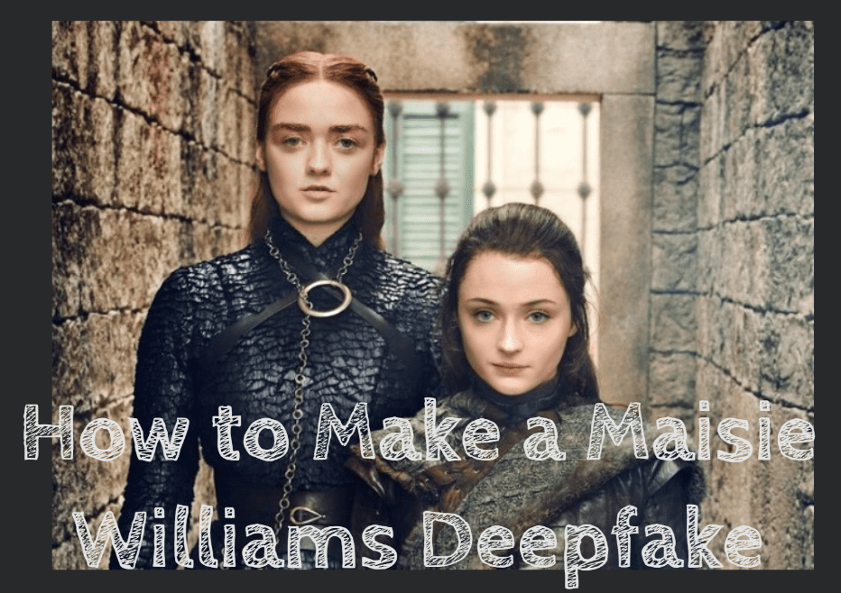 How to Make a Maisie Williams Deepfake？ post thumbnail image